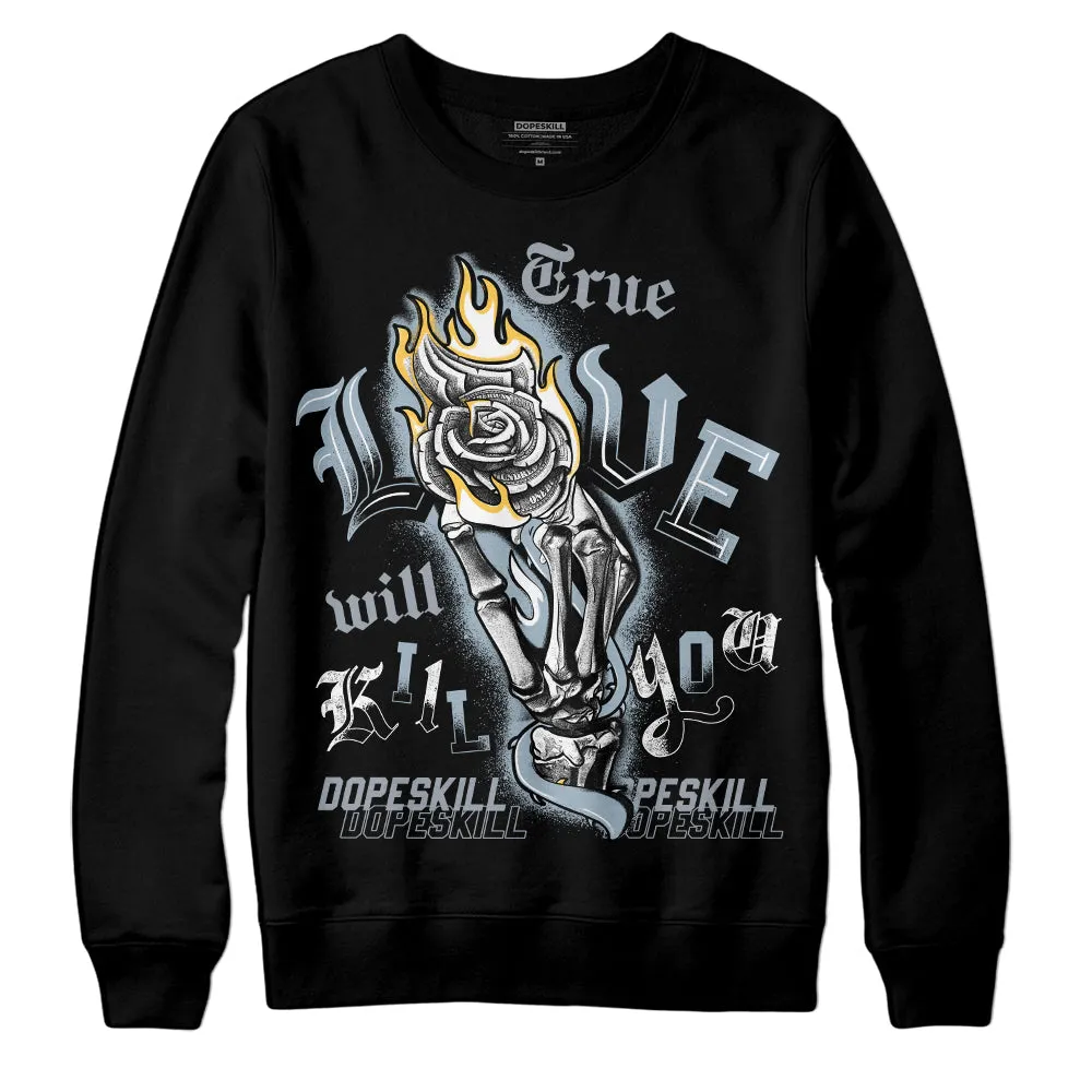 Blue Grey 13s DopeSkill Sweatshirt True Love Will Kill You Graphic sold by DopeSkill product image thumbnail 2