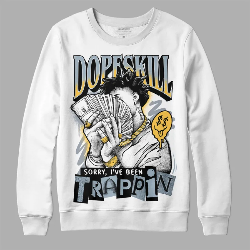 Blue Grey 13s DopeSkill Sweatshirt Sorry I've Been Trappin Graphic sold by DopeSkill