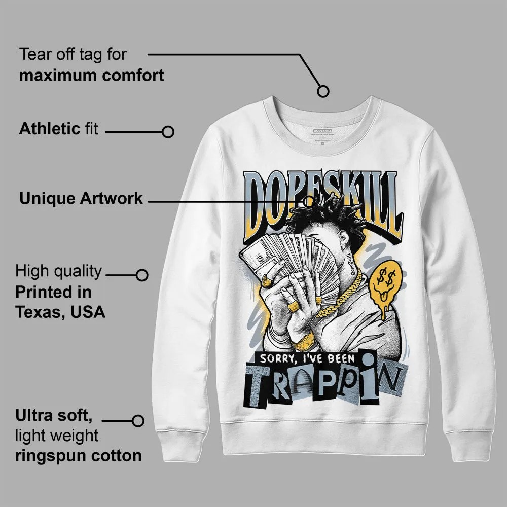 Blue Grey 13s DopeSkill Sweatshirt Sorry I've Been Trappin Graphic sold by DopeSkill product image thumbnail 3
