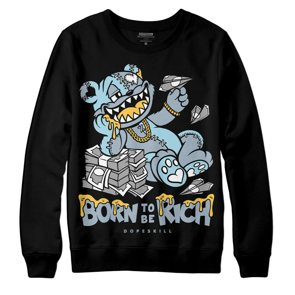 Blue Grey 13s DopeSkill Sweatshirt Born To Be Rich Graphic sold by DopeSkill product image thumbnail 2
