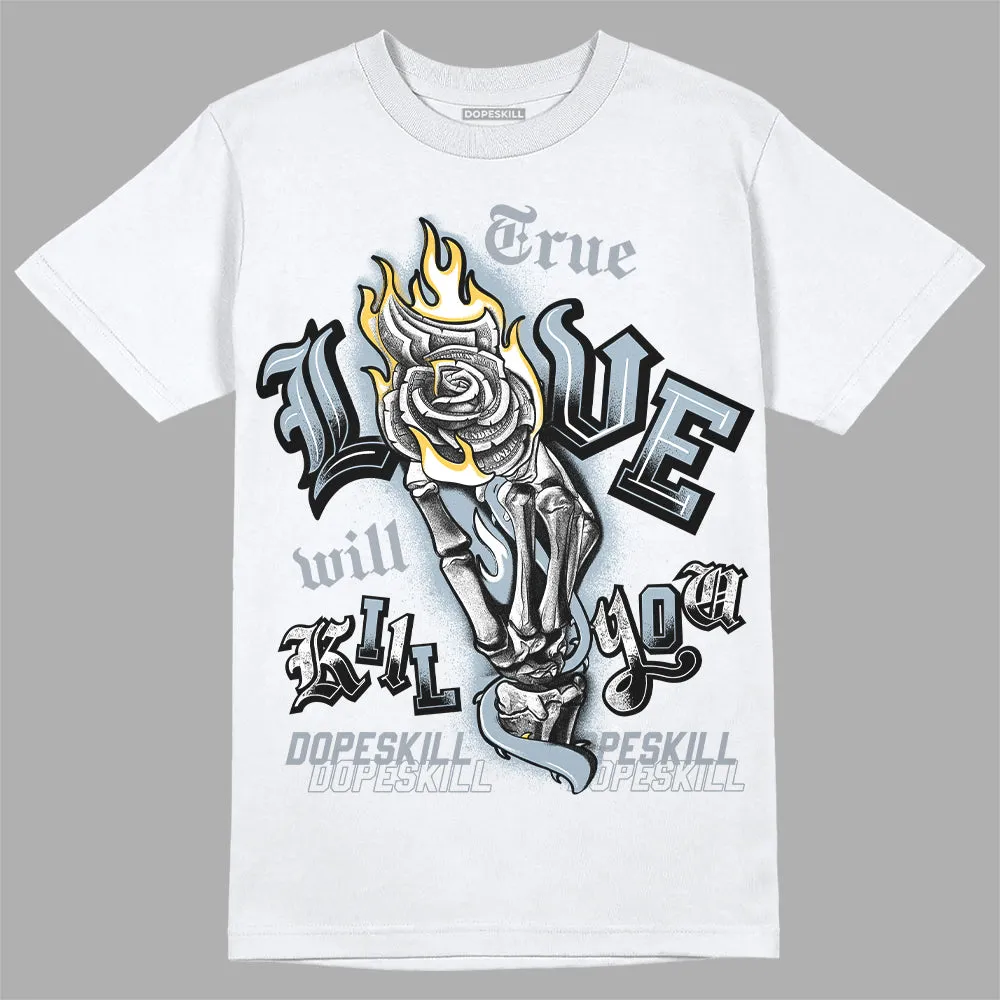 Blue Grey 13s DopeSkill T-Shirt True Love Will Kill You Graphic sold by DopeSkill