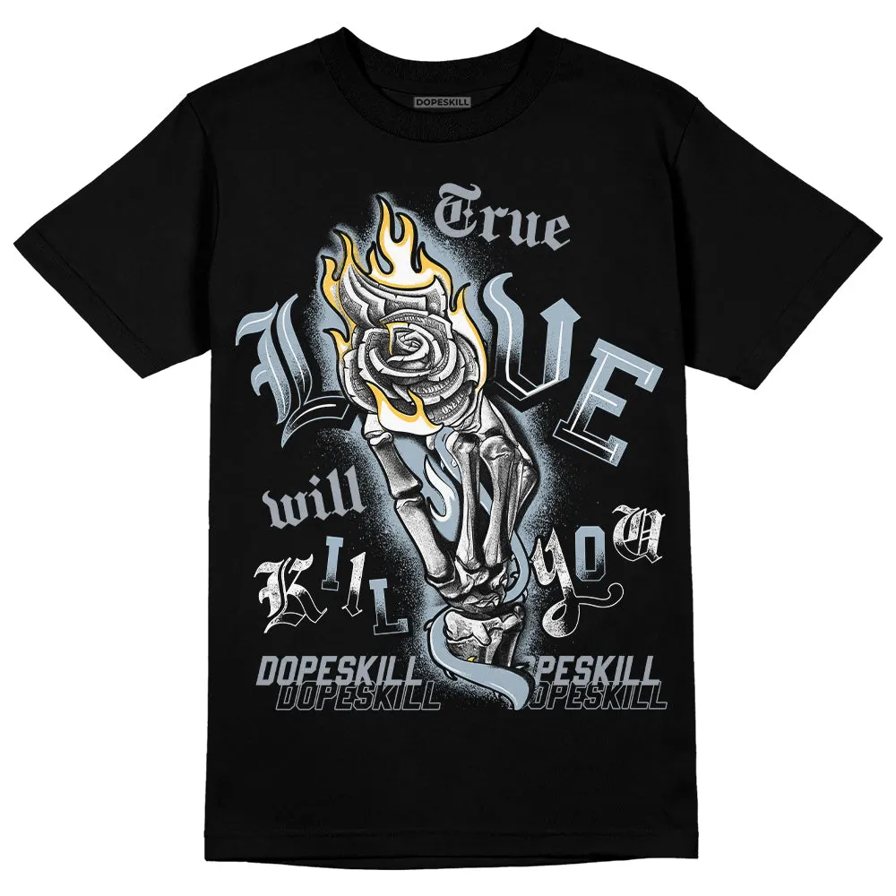 Blue Grey 13s DopeSkill T-Shirt True Love Will Kill You Graphic sold by DopeSkill product image thumbnail 2