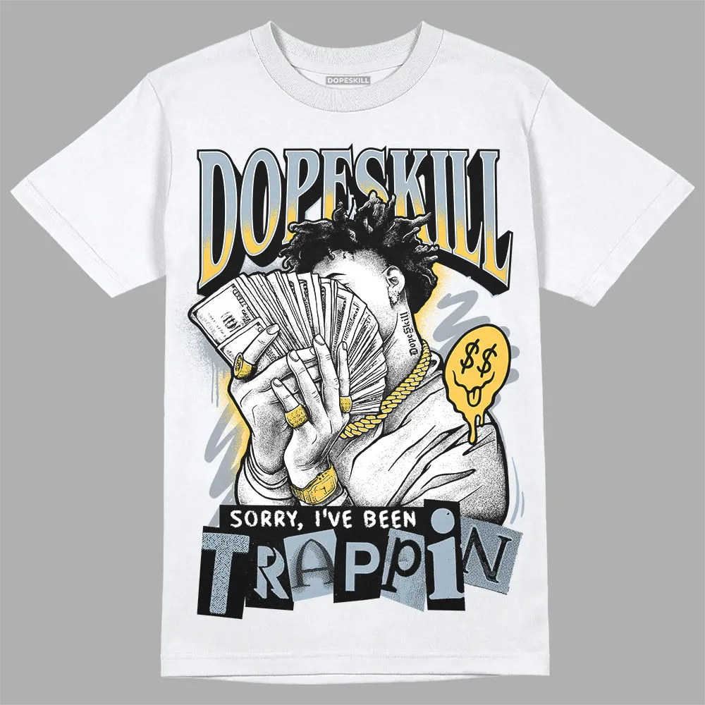 Blue Grey 13s DopeSkill T-Shirt Sorry I've Been Trappin Graphic sold by DopeSkill