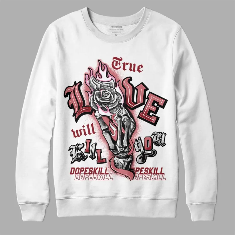 Valentine's Day Collection DopeSkill Sweatshirt True Love Will Kill You Graphic sold by DopeSkill