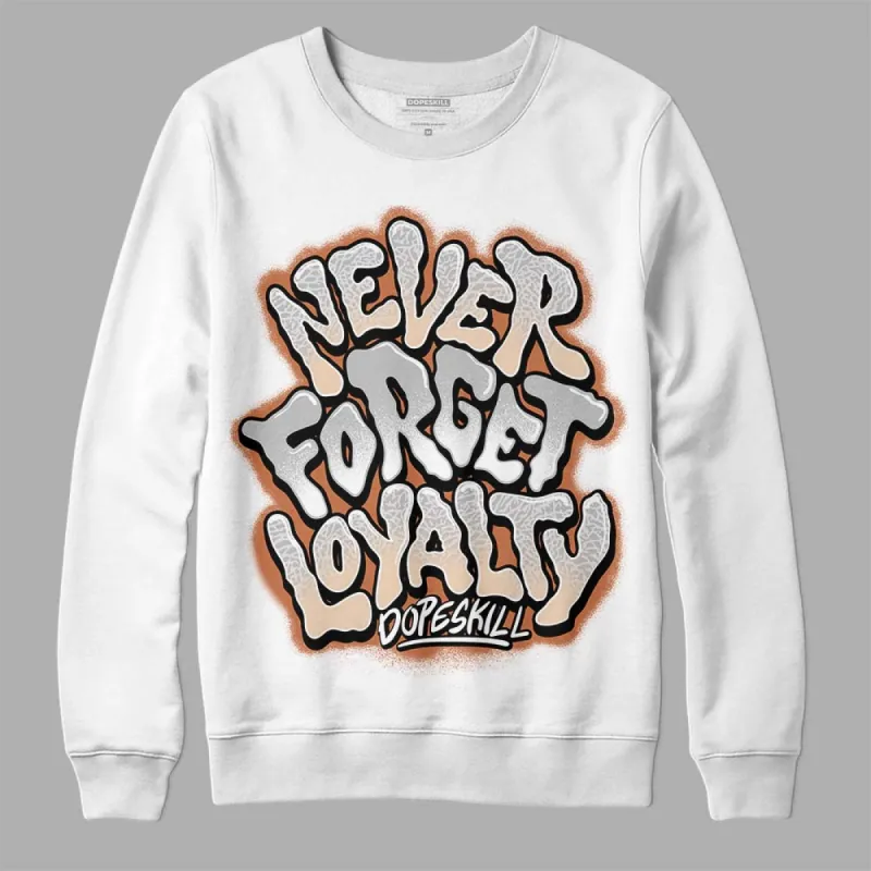 Craft Ivory 3s DopeSkill Sweatshirt Never Forget Loyalty Graphic sold by DopeSkill