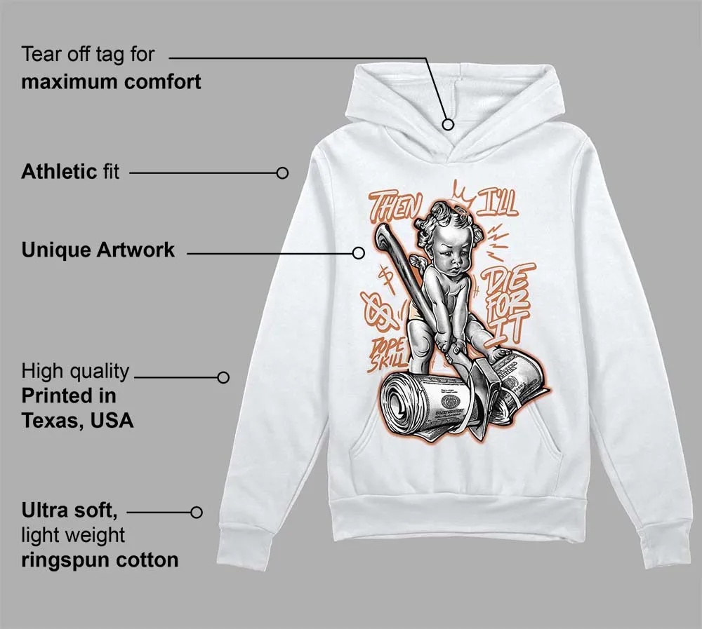 Craft Ivory 3s DopeSkill Hoodie Sweatshirt Then I'll Die For It Graphic sold by DopeSkill product image thumbnail 3