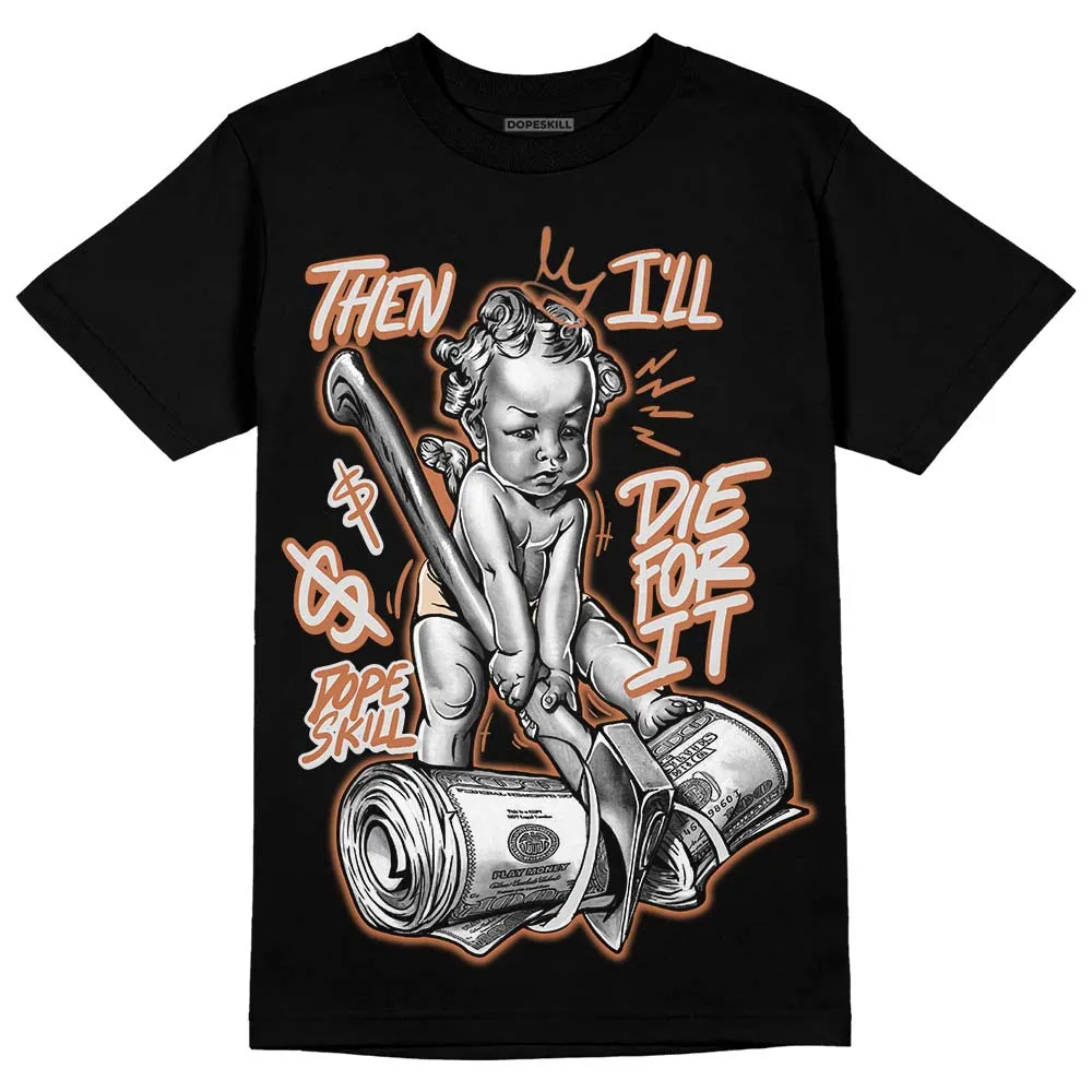 Craft Ivory 3s DopeSkill T-Shirt Then I'll Die For It Graphic sold by DopeSkill product image thumbnail 2