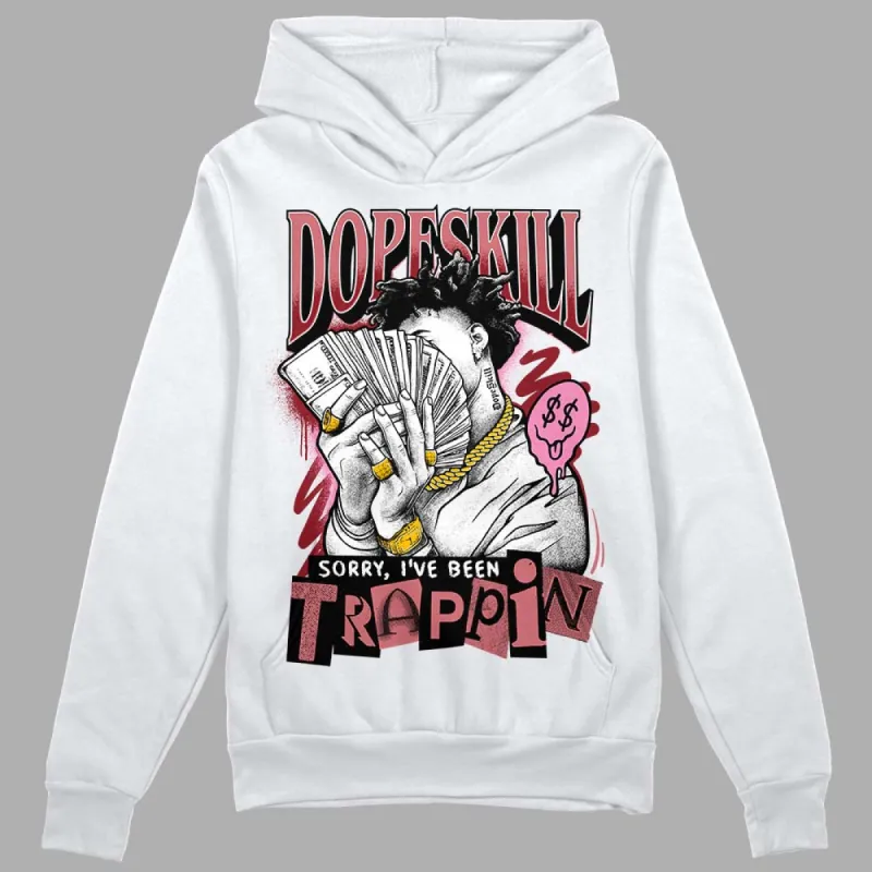 Valentine's Day Collection DopeSkill Hoodie Sweatshirt Sorry I've Been Trappin Graphic sold by DopeSkill