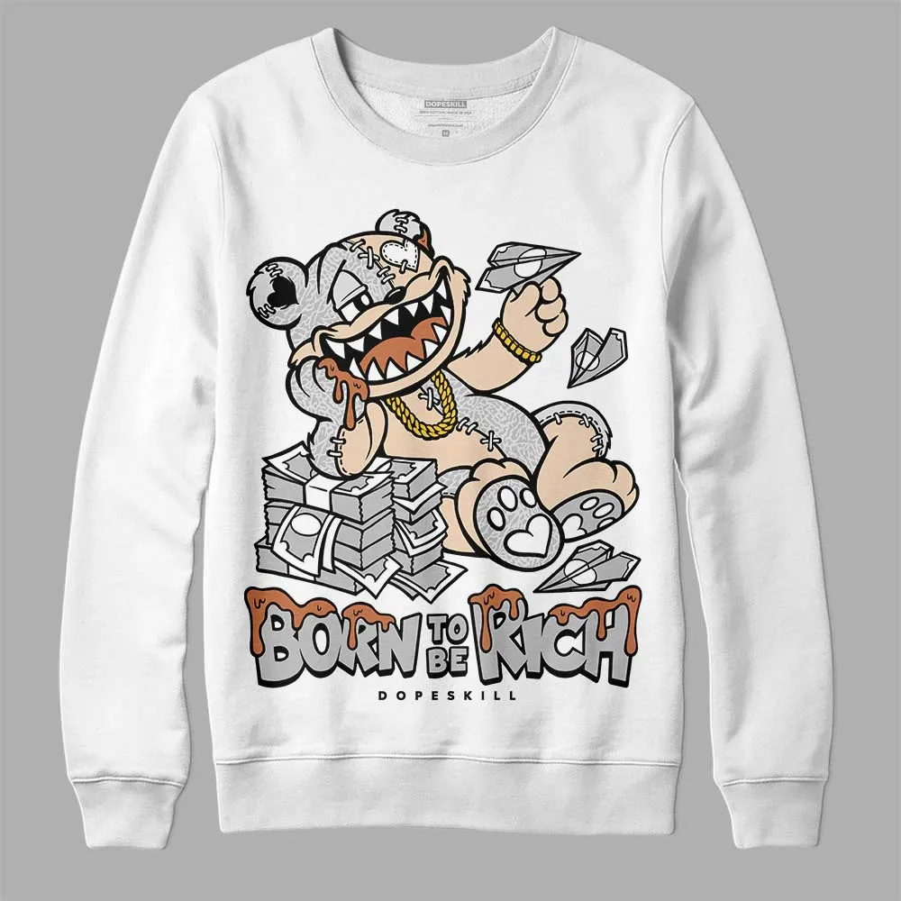 Craft Ivory 3s DopeSkill Sweatshirt Born To Be Rich Graphic sold by DopeSkill