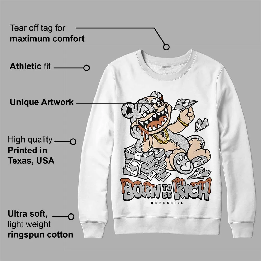 Craft Ivory 3s DopeSkill Sweatshirt Born To Be Rich Graphic sold by DopeSkill product image thumbnail 3