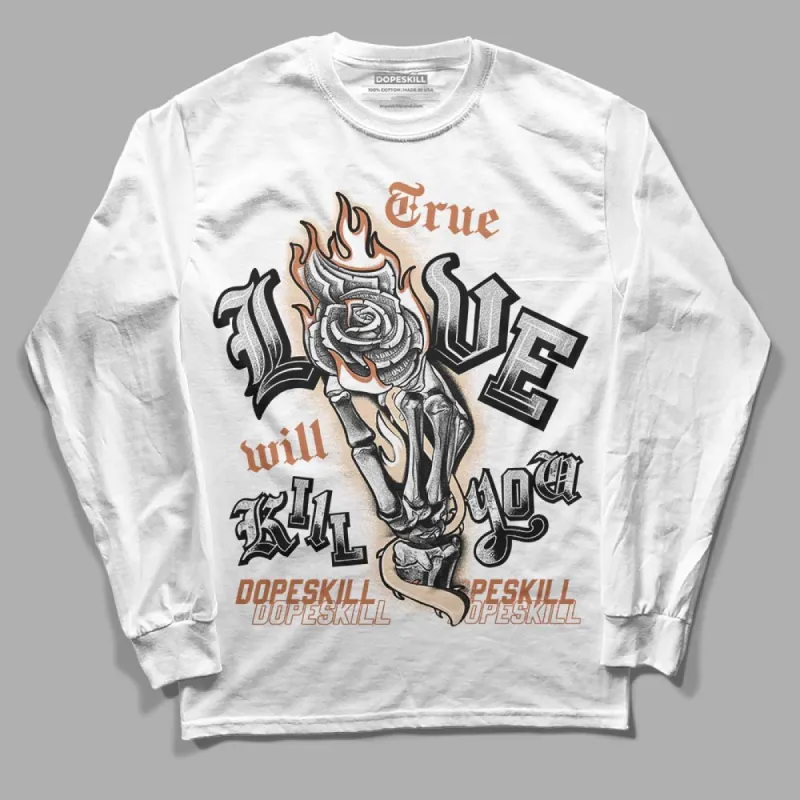 Craft Ivory 3s DopeSkill Long Sleeve T-Shirt True Love Will Kill You Graphic sold by DopeSkill