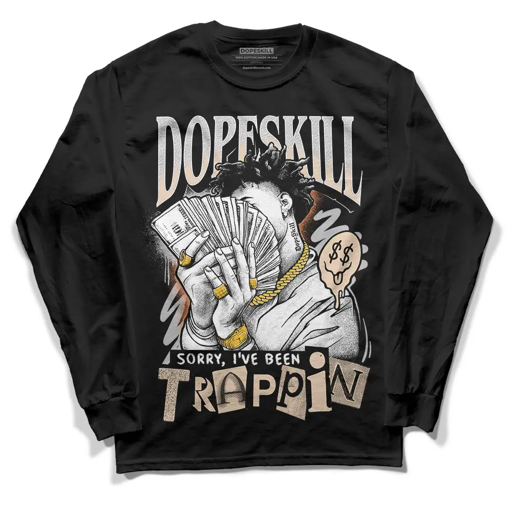 Craft Ivory 3s DopeSkill Long Sleeve T-Shirt Sorry I've Been Trappin Graphic sold by DopeSkill product image thumbnail 2