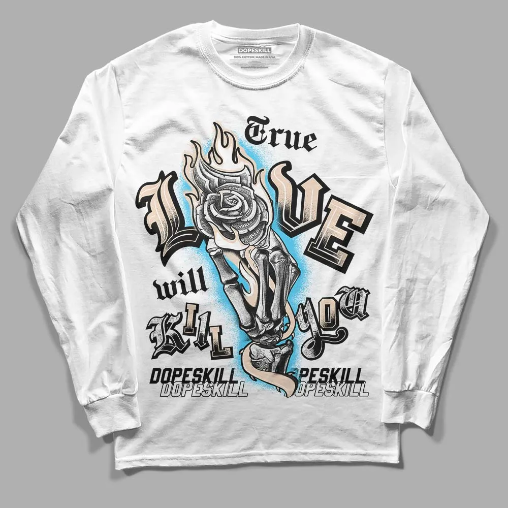 Sail Black 2s DopeSkill Long Sleeve T-Shirt True Love Will Kill You Graphic sold by DopeSkill product image thumbnail 2