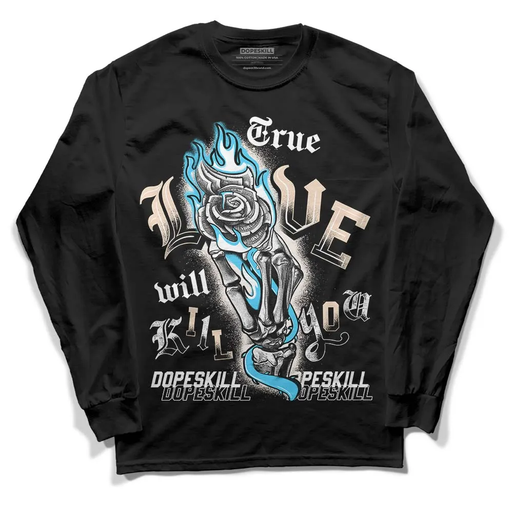 Sail Black 2s DopeSkill Long Sleeve T-Shirt True Love Will Kill You Graphic sold by DopeSkill