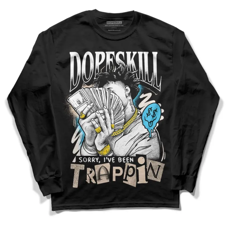 Sail Black 2s DopeSkill Long Sleeve T-Shirt Sorry I've Been Trappin Graphic sold by DopeSkill