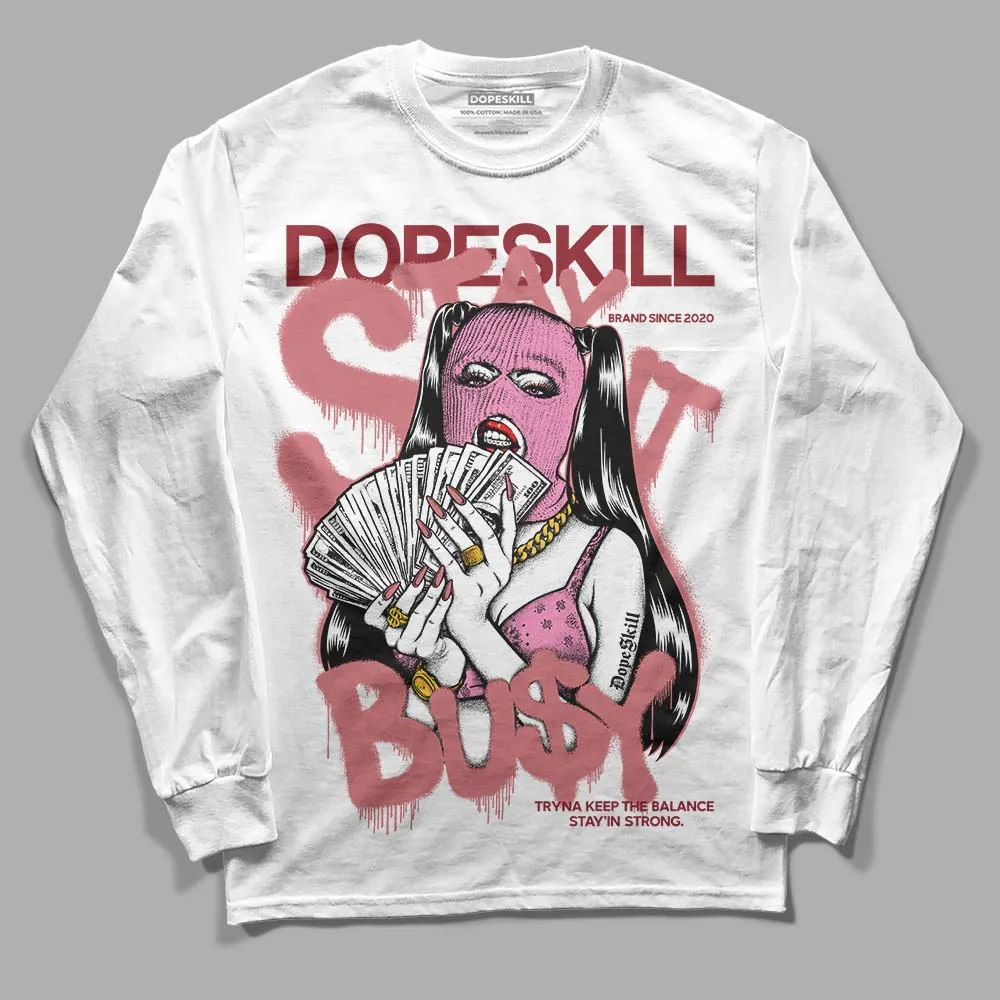 Valentine's Day Collection DopeSkill Long Sleeve T-Shirt Stay It Busy Graphic sold by DopeSkill