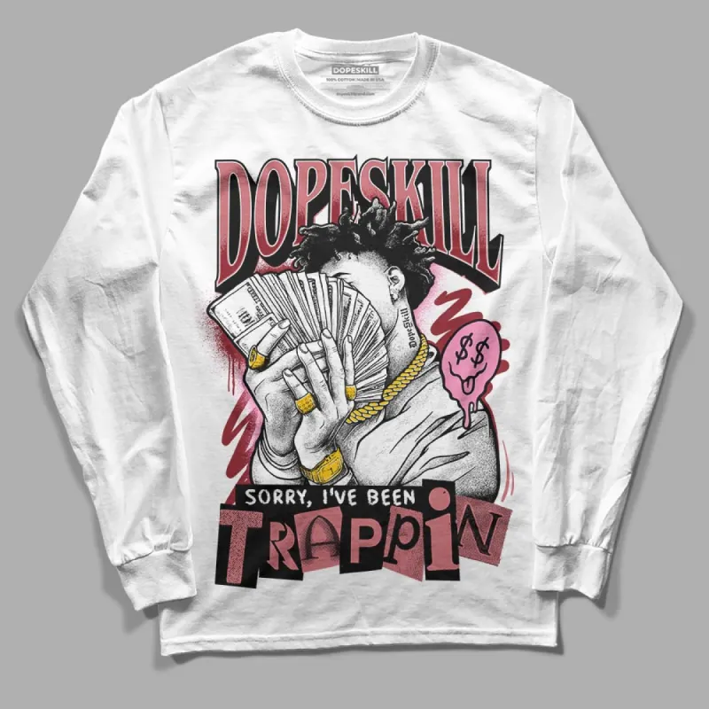 Valentine's Day Collection DopeSkill Long Sleeve T-Shirt Sorry I've Been Trappin Graphic sold by DopeSkill