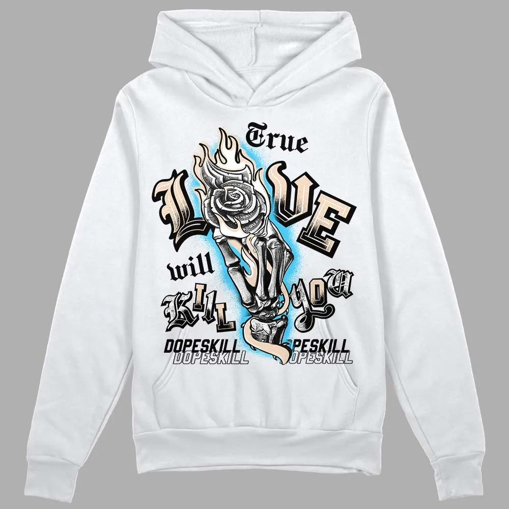 Sail Black 2s DopeSkill Hoodie Sweatshirt True Love Will Kill You Graphic sold by DopeSkill product image thumbnail 2
