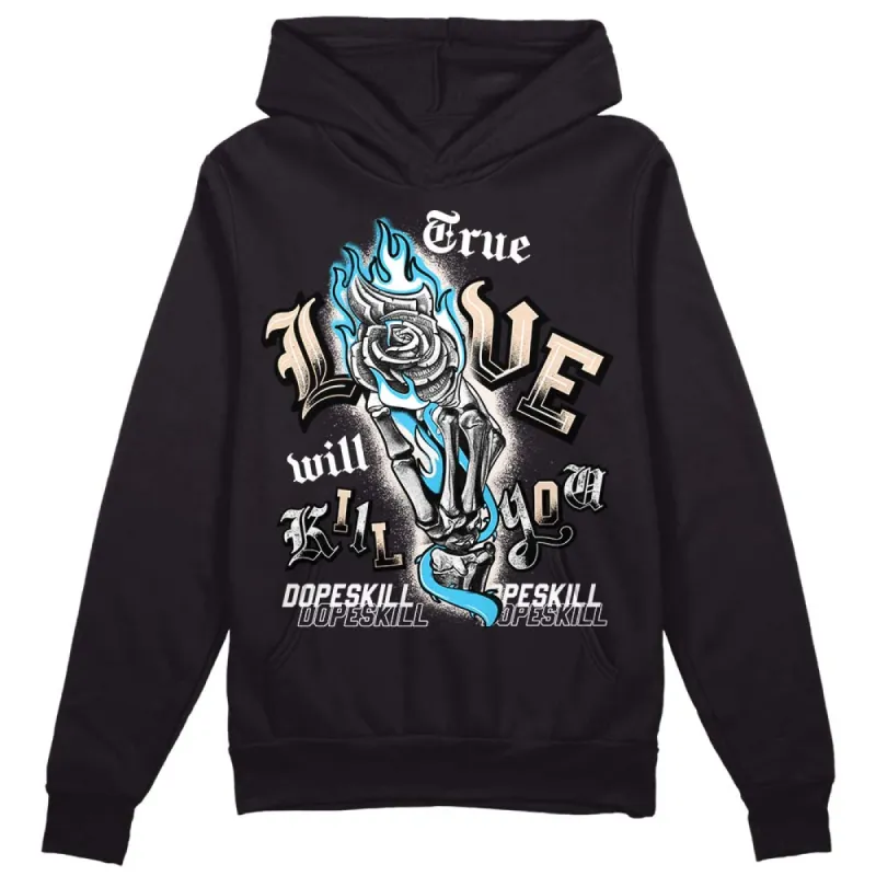 Sail Black 2s DopeSkill Hoodie Sweatshirt True Love Will Kill You Graphic sold by DopeSkill
