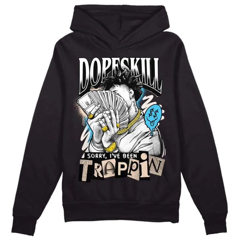 Sail Black 2s DopeSkill Hoodie Sweatshirt Sorry I've Been Trappin Graphic sold by DopeSkill