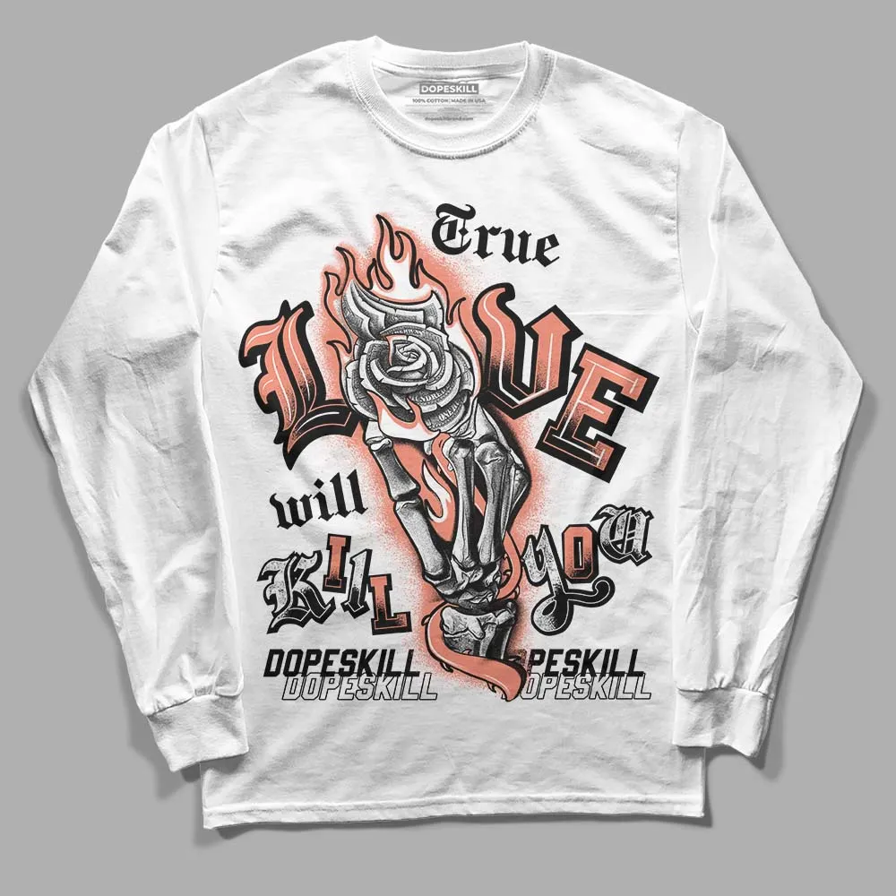 Dunk Amber Brown DopeSkill Long Sleeve T-Shirt True Love Will Kill You Graphic sold by DopeSkill