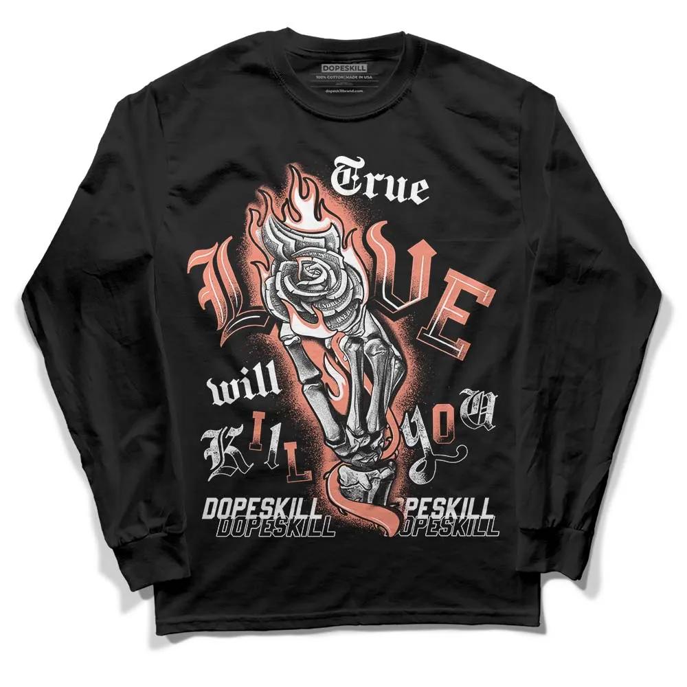 Dunk Amber Brown DopeSkill Long Sleeve T-Shirt True Love Will Kill You Graphic sold by DopeSkill product image thumbnail 2