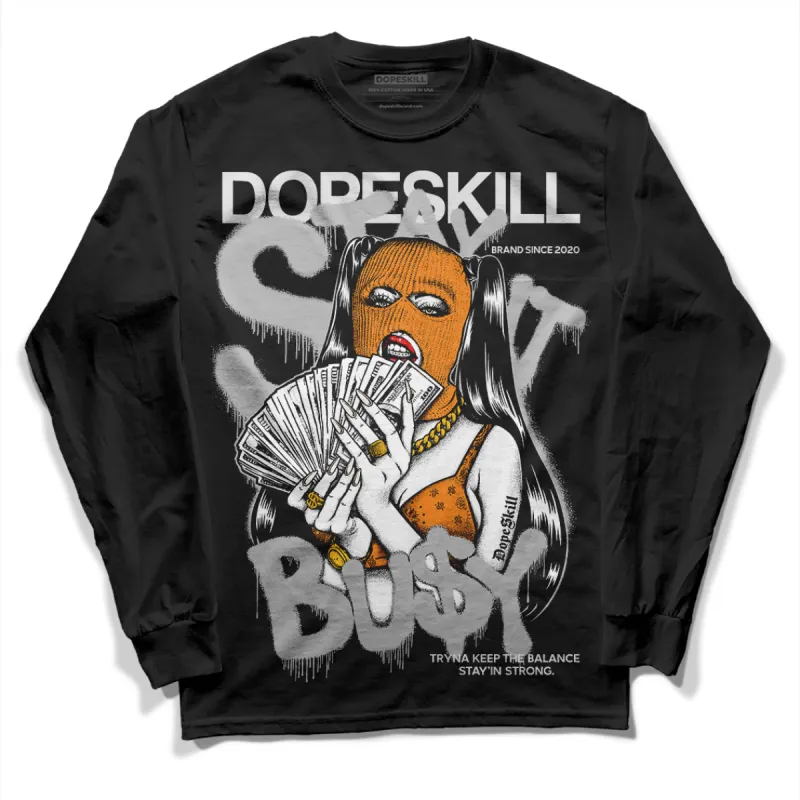 Dunk Cool Grey DopeSkill Long Sleeve T-Shirt Stay It Busy Graphic sold by DopeSkill