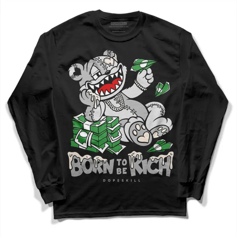 Dunk Cool Grey DopeSkill Long Sleeve T-Shirt Born To Be Rich Graphic sold by DopeSkill