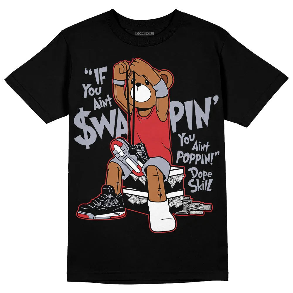 Bred Reimagined 4s DopeSkill T-Shirt If You Aint Graphic sold by DopeSkill
