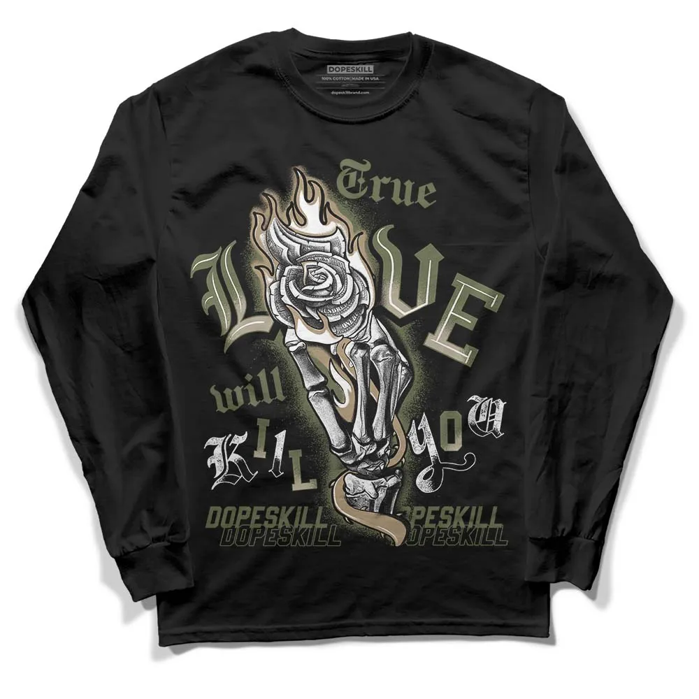 Max 90 Neutral Olive DopeSkill Long Sleeve T-Shirt True Love Will Kill You Graphic sold by DopeSkill