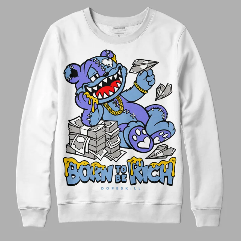 University Blue Collection DopeSkill Sweatshirt Born To Be Rich Graphic sold by DopeSkill