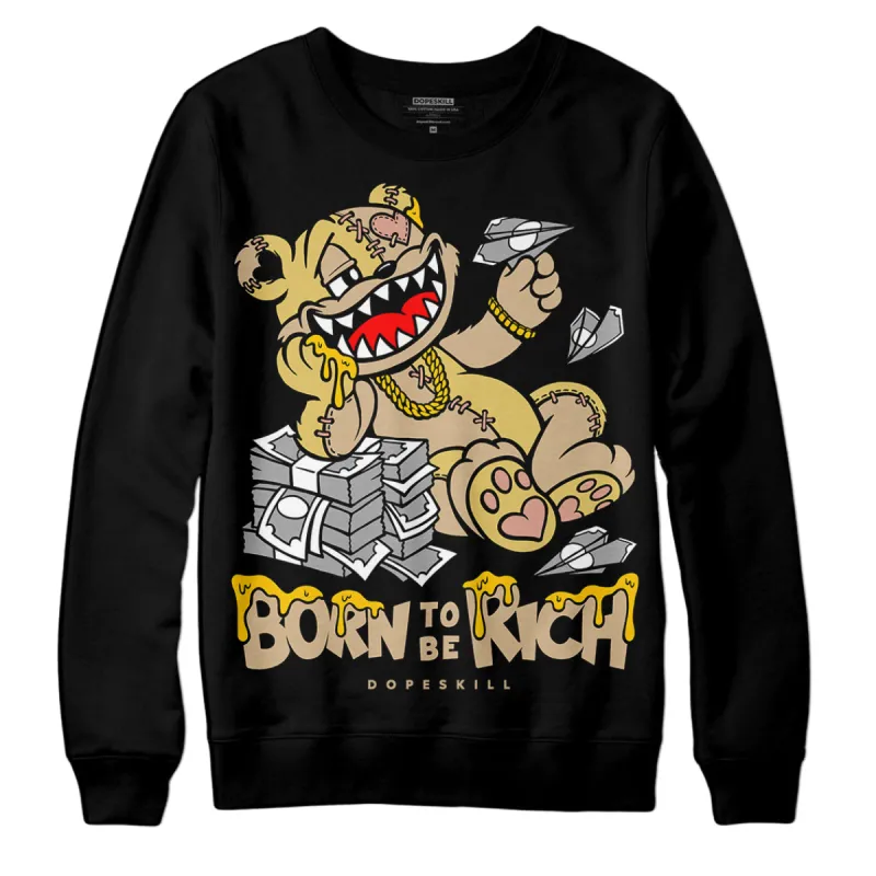 TAN Collection DopeSkill Sweatshirt Born To Be Rich Graphic sold by DopeSkill