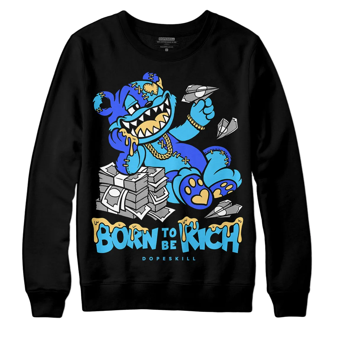 University Blue 13s DopeSkill Sweatshirt Born To Be Rich Graphic sold by DopeSkill
