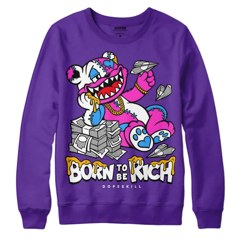 Court Purple 13s DopeSkill Purple Sweatshirt Born To Be Rich Graphic sold by DopeSkill