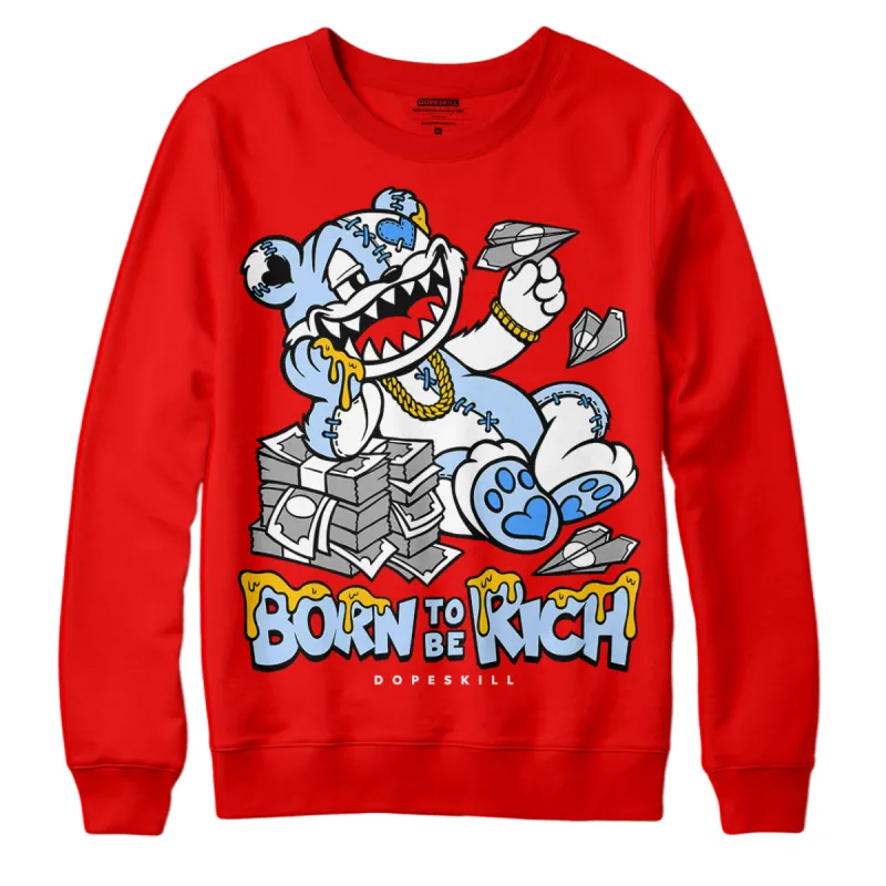 Cherry 11s DopeSkill Varsity Red Sweatshirt Born To Be Rich Graphic sold by DopeSkill
