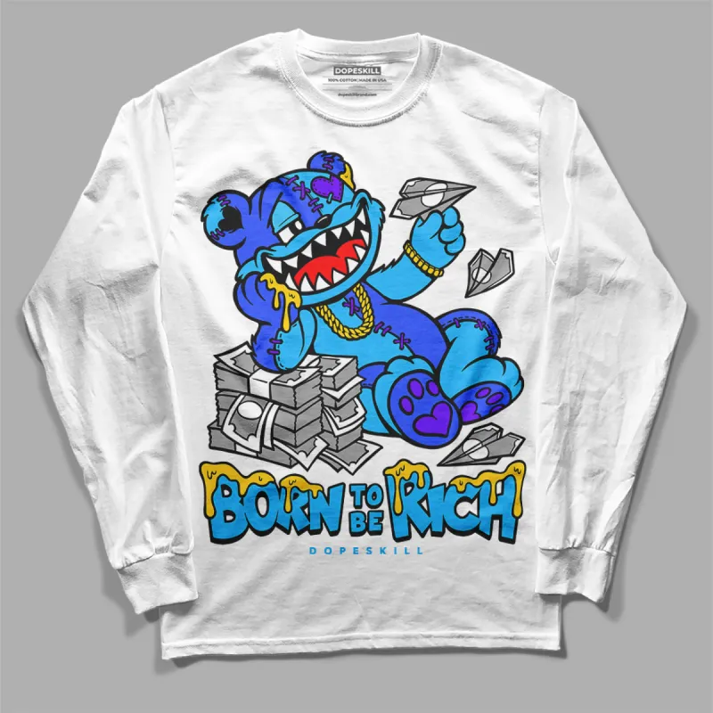 University Blue Toe 1s DopeSkill Long Sleeve T-Shirt Born To Be Rich Graphic sold by DopeSkill