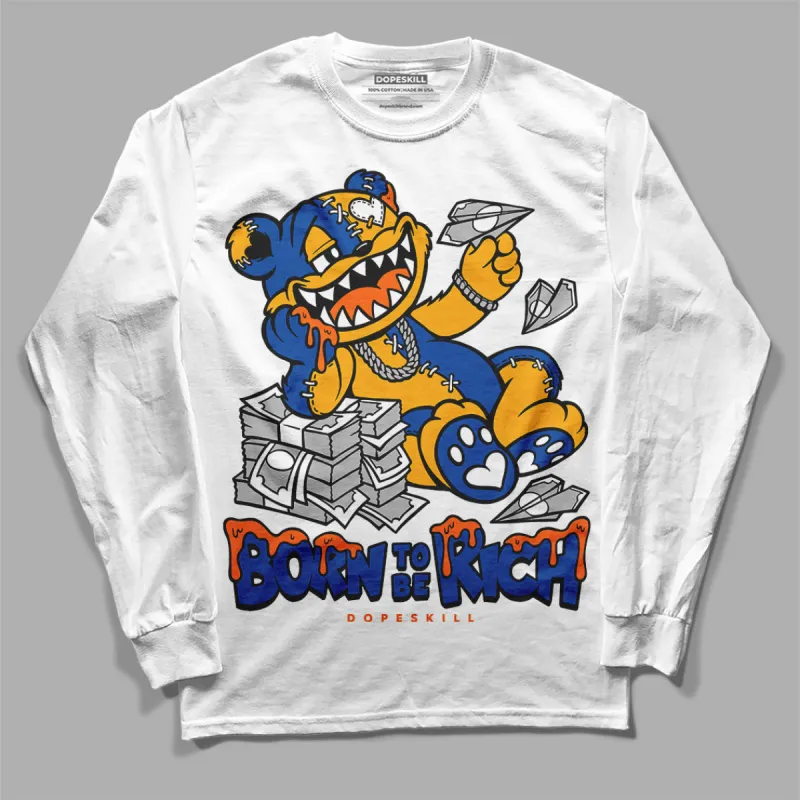 Dunk Blue Jay and University Gold DopeSkill Long Sleeve T-Shirt Born To Be Rich Graphic sold by DopeSkill