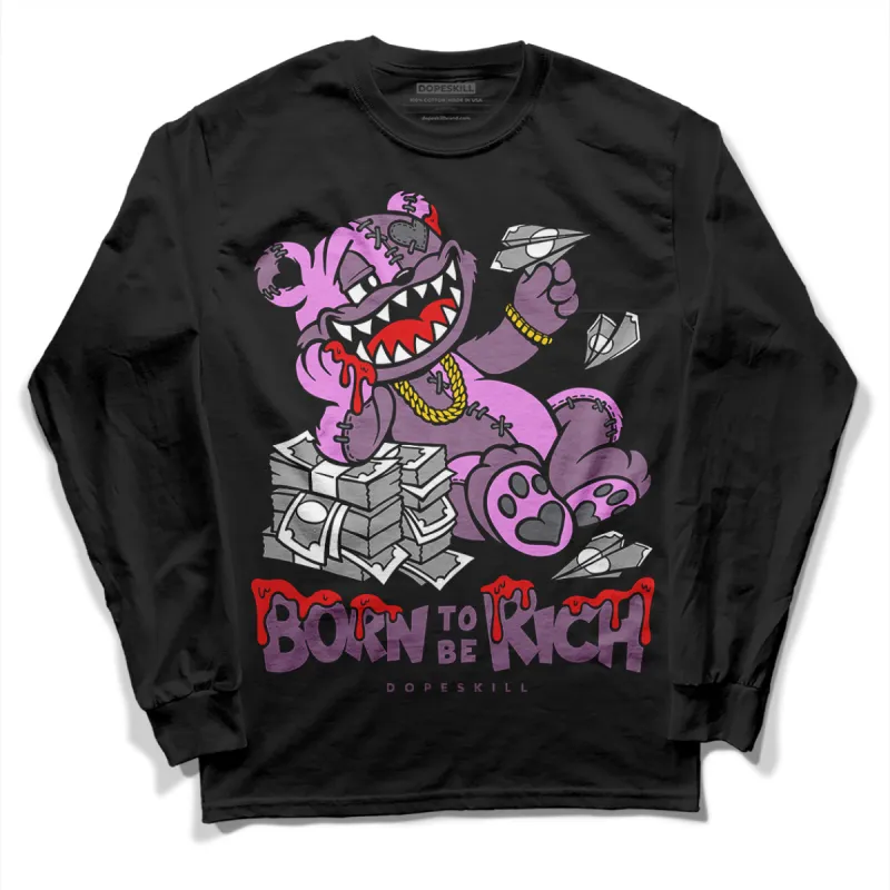 Mauve Off-Noir 2s DopeSkill Long Sleeve T-Shirt Born To Be Rich Graphic sold by DopeSkill