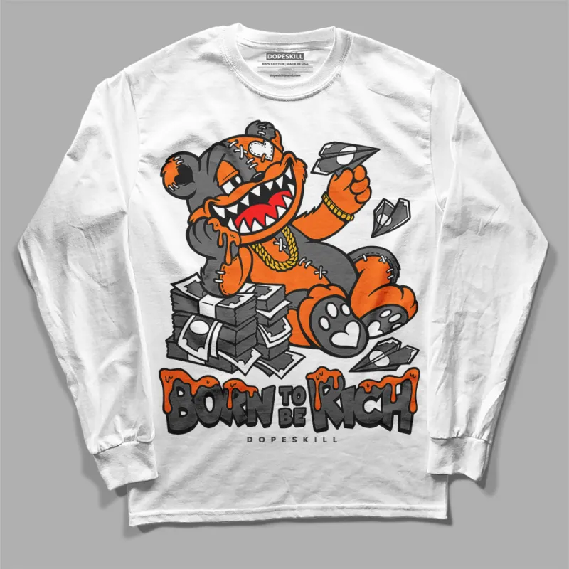 Fear Pack 3s DopeSkill Long Sleeve T-Shirt Born To Be Rich Graphic sold by DopeSkill