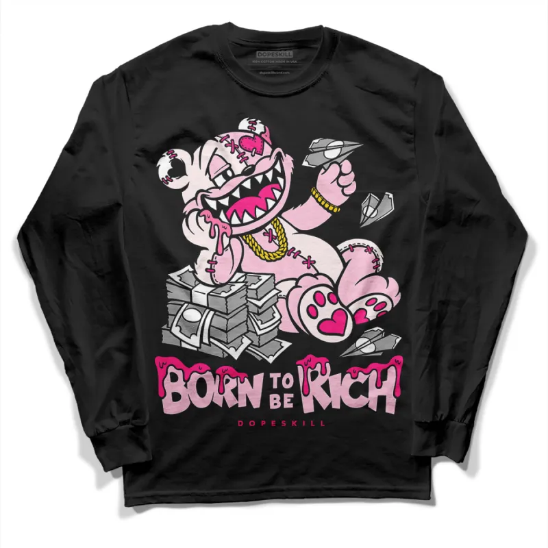 Dunk Pink Foam DopeSkill Long Sleeve T-Shirt Born To Be Rich Graphic sold by DopeSkill