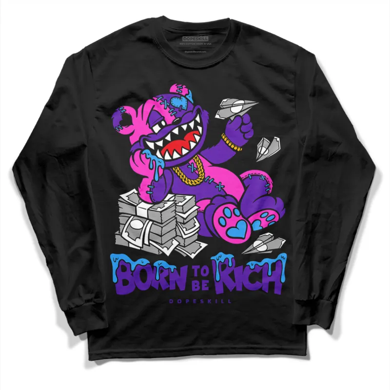 Court Purple 13s DopeSkill Long Sleeve T-Shirt Born To Be Rich Graphic sold by DopeSkill