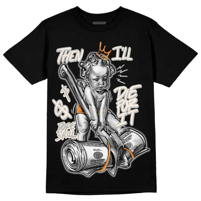 Dunk Cool Grey DopeSkill T-Shirt Then I'll Die For It Graphic sold by DopeSkill