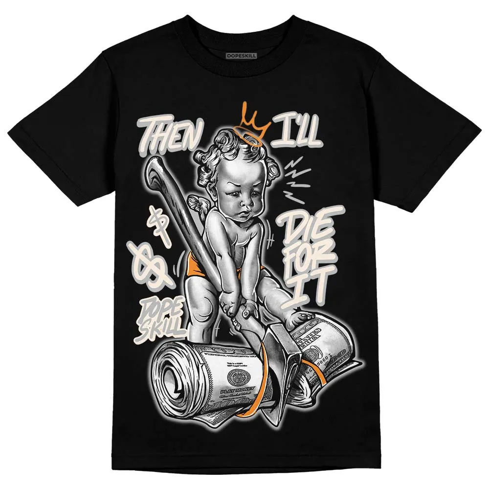 Dunk Cool Grey DopeSkill T-Shirt Then I'll Die For It Graphic sold by DopeSkill