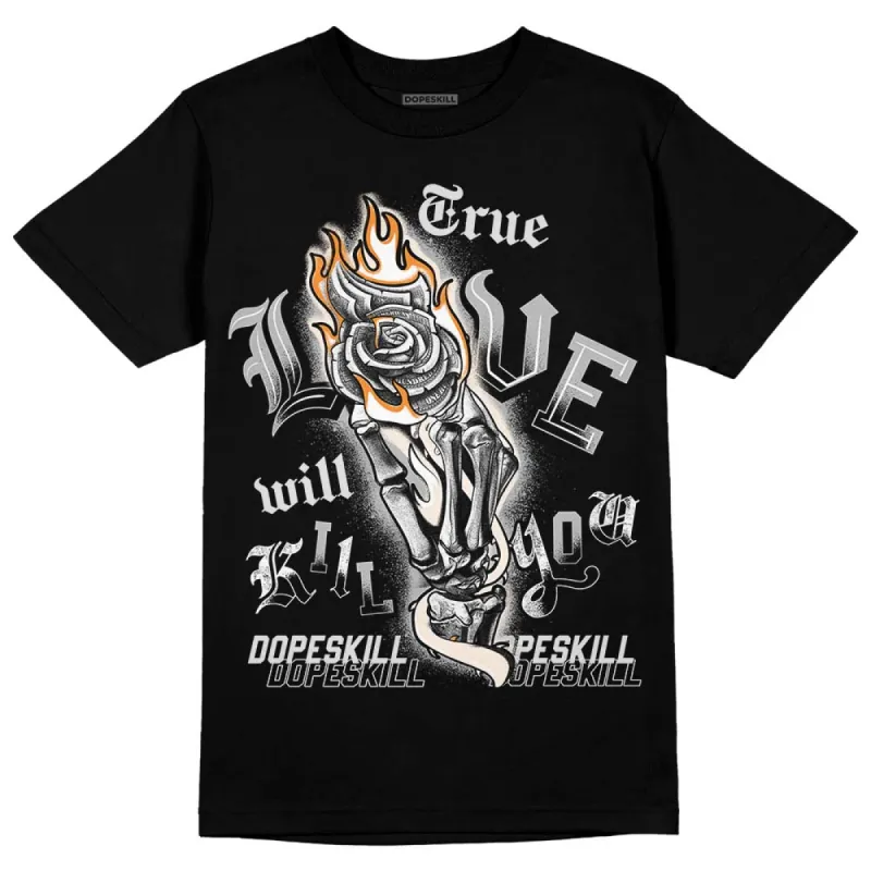 Dunk Cool Grey DopeSkill T-Shirt True Love Will Kill You Graphic sold by DopeSkill