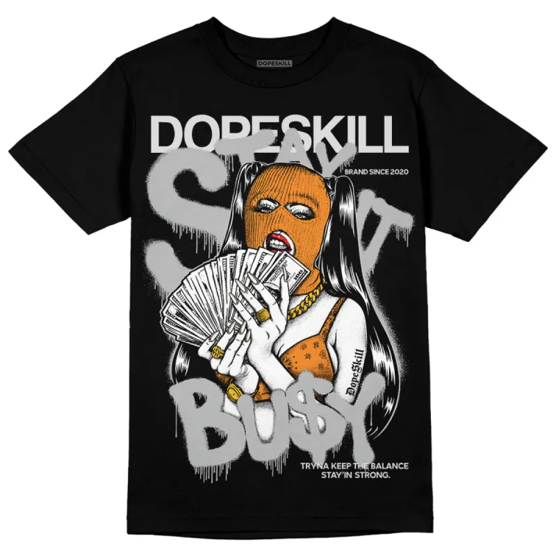 Dunk Cool Grey DopeSkill T-Shirt Stay It Busy Graphic sold by DopeSkill