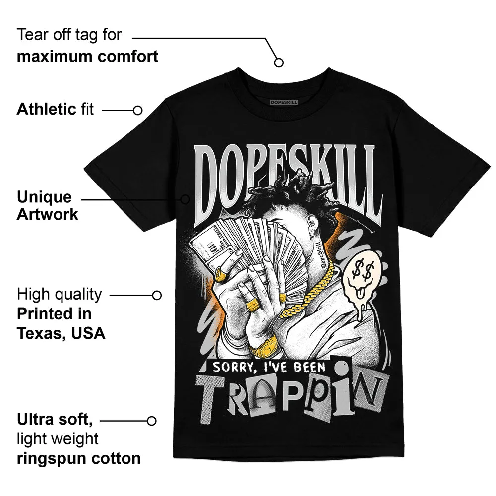 Dunk Cool Grey DopeSkill T-Shirt Sorry I've Been Trappin Graphic sold by DopeSkill product image thumbnail 3