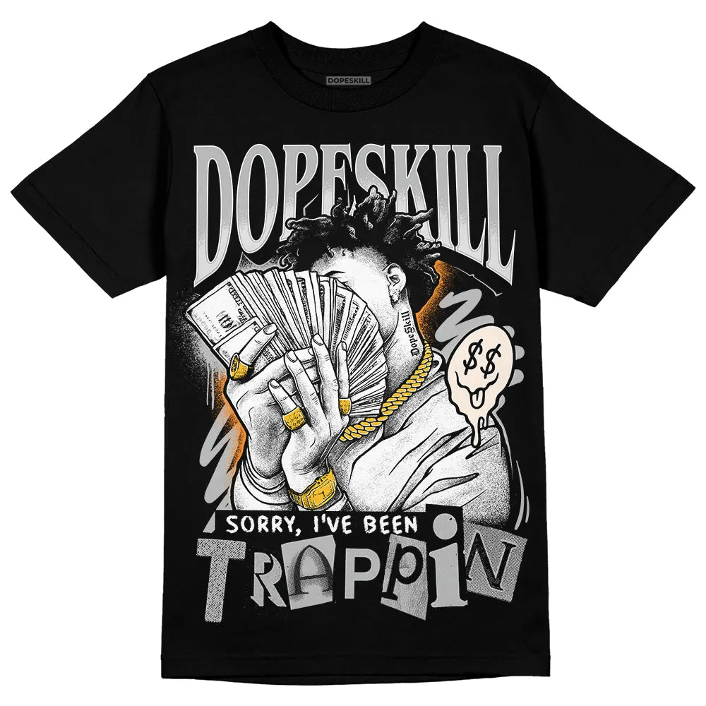 Dunk Cool Grey DopeSkill T-Shirt Sorry I've Been Trappin Graphic sold by DopeSkill