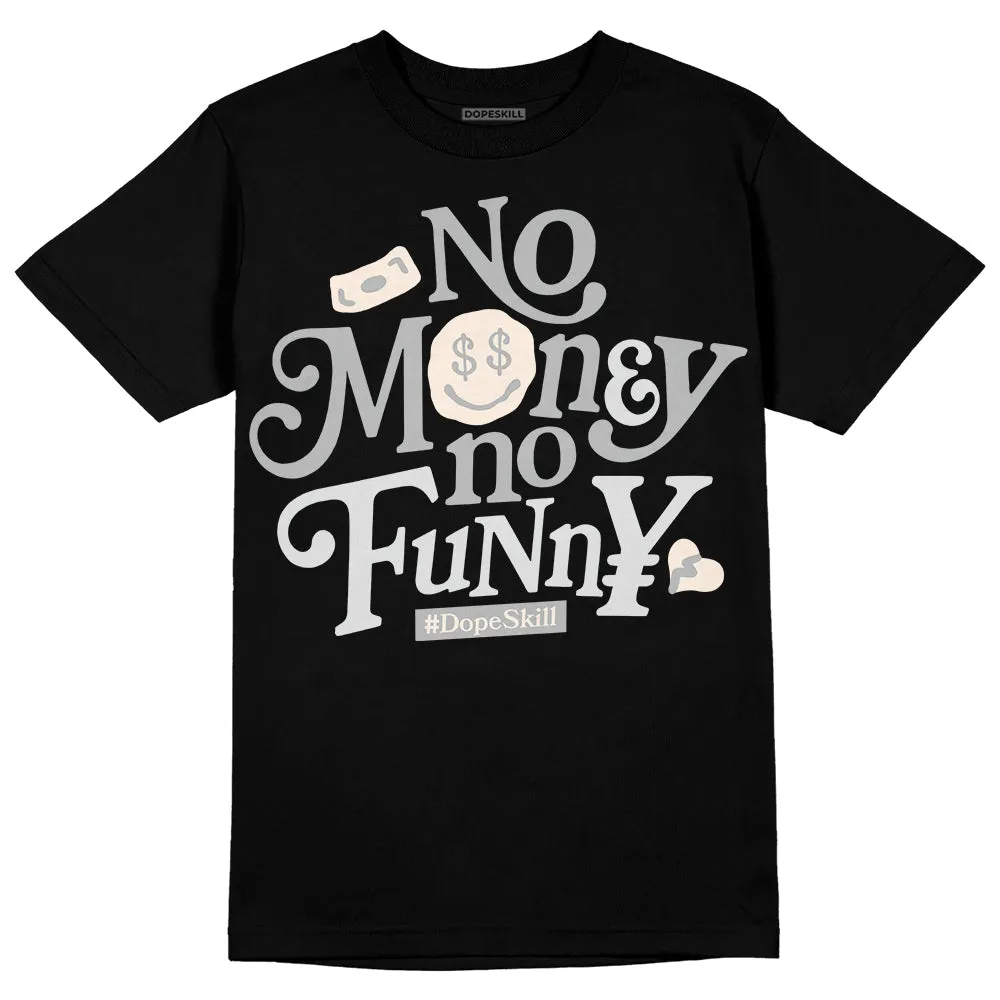 Dunk Cool Grey DopeSkill T-Shirt No Money No Funny Graphic sold by DopeSkill