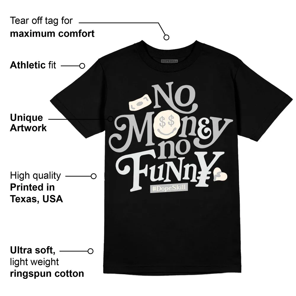 Dunk Cool Grey DopeSkill T-Shirt No Money No Funny Graphic sold by DopeSkill product image thumbnail 3