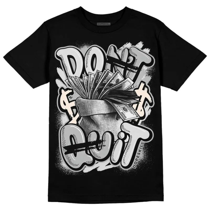 Dunk Cool Grey DopeSkill T-Shirt Don't Quit Graphic sold by DopeSkill